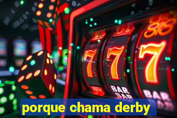 porque chama derby